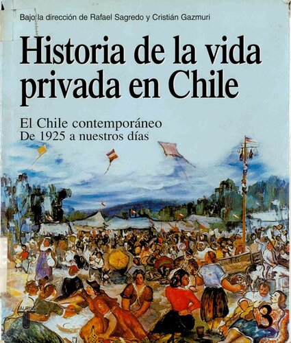 Historia de la vida privada en Chile: El Chile contemporáneo: de 1925 a nuestros días