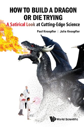How to Build a Dragon Or Die Trying: A Satirical Look At Cutting-Edge Science