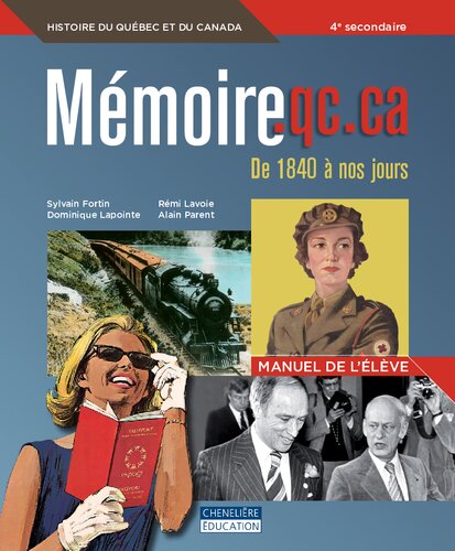 Mémoire.qc.ca : de 1840 à nos jours : histoire du Québec et du Canada : 4e secondaire. Manuel de l'élève