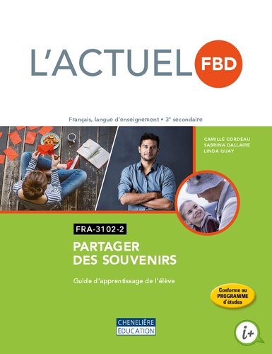 L'actuel FBD : français, langue d'enseignement, 3e secondaire :FRA-3102-2 : partager des souvenirs, guide d'apprentissage de l'élève