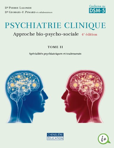 Psychiatrie clinique : Approche bio-psycho-sociale Tome 2, Spécialités psychiatriques et traitements