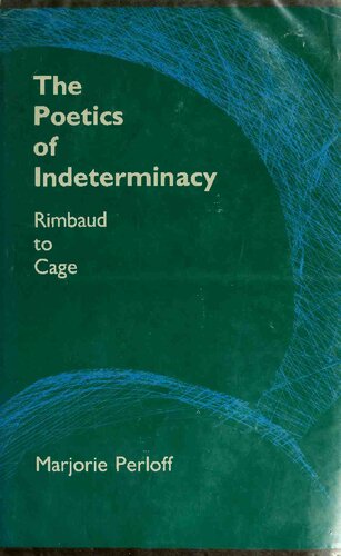 The Poetics of Indeterminacy: Rimbaud to Cage (Avant-Garde & Modernism Studies)