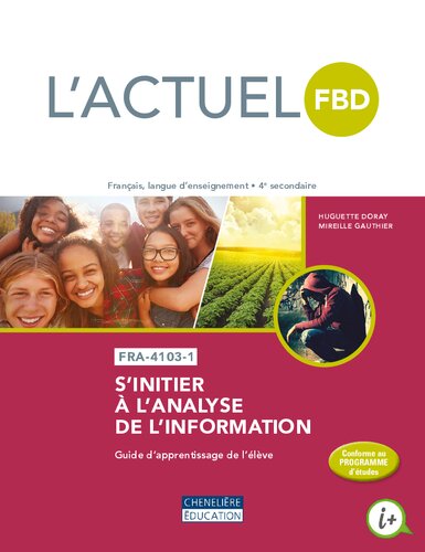 L'actuel FBD : français, langue d'enseignement, 4e secondaire. FRA-4103-1 : s'initier à l'analyse de l'information. Guide d'apprentissage de l'élève
