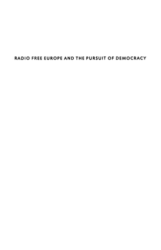 Radio Free Europe and the Pursuit of Democracy: My War Within the Cold War