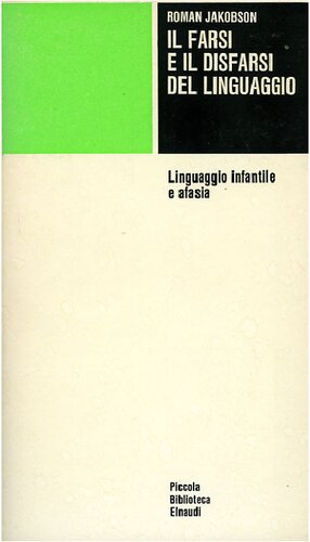Il farsi e il disfarsi del linguaggio. Linguaggio infantile e afasia