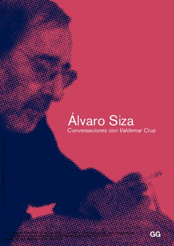 Alvaro Siza: Conversaciones con Valdemar cruz