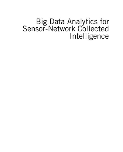 Big Data Analytics for Sensor-Network Collected Intelligence (Intelligent Data-Centric Systems: Sensor Collected Intelligence)