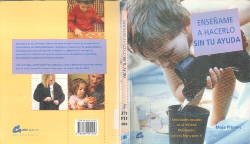 Enséñame a hacerlo sin tu ayuda: actividades basadas en el método Montessori, dirigidas tanto a tu hijo como a ti