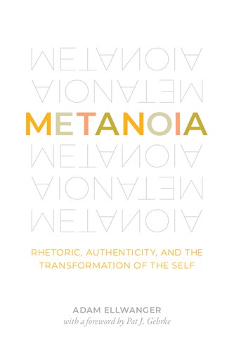 Metanoia: Rhetoric, Authenticity, and the Transformation of the Self