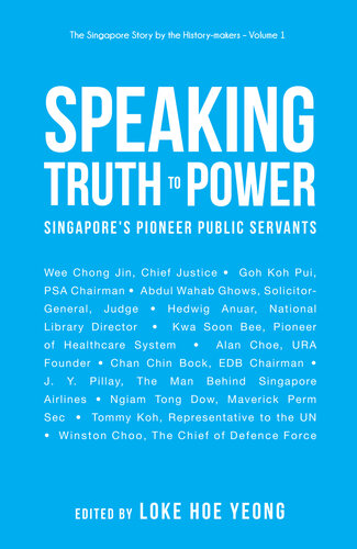 Speaking Truth To Power: Singapore's Pioneer Public Servants