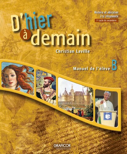 D'hier à demain : histoire et éducation à la citoyenneté, 1er cycle du secondaire : manuel B