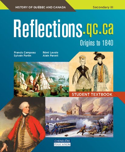 Reflections.qc.ca, origins to 1840 : history of Québec and Canada, secondary III. Student textbook