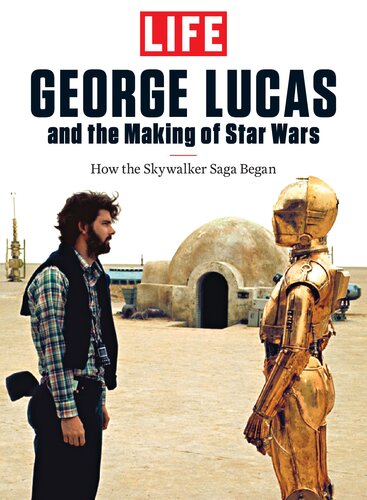 LIFE George Lucas and the Making of Star Wars