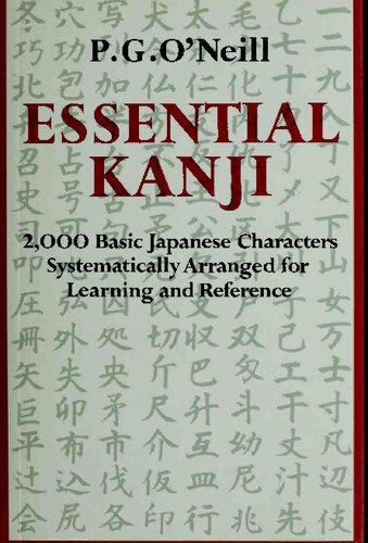 Essential Kanji: 2,000 Basic Japanese Characters Systematically Arranged For Learning And Reference