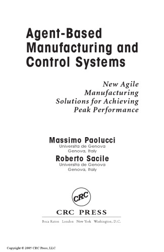 Agent-Based Manufacturing and Control Systems: New Agile Manufacturing Solutions for Achieving Peak Performance