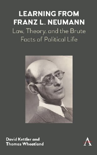 Learning From Franz L. Neumann: Law, Theory, and the Brute Facts of Political Life