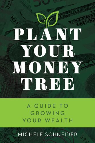 Plant Your Money Tree: A Guide to Growing Your Wealth Book