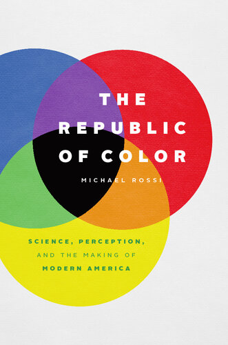 The Republic of color; Science, Perception, and the Making of Modern America