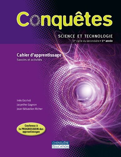 Conquêtes : science et technologie, 1er cycle du secondaire. Cahier d’apprentissage – Savoirs et activités