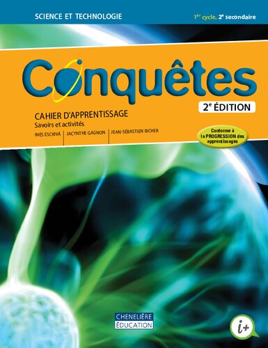Conquêtes: Science et technologie, 1 er cycle, 2 re secondaire Cahier d’apprentissage