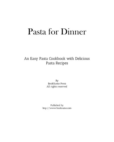 Pasta for Dinner: An Easy Pasta Cookbook with Delicious Pasta Recipes for Dinner (3rd Edition)