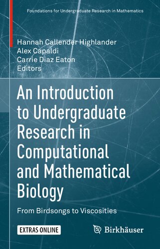 An Introduction to Undergraduate Research in Computational and Mathematical Biology: From Birdsongs to Viscosities (Foundations for Undergraduate Research in Mathematics)
