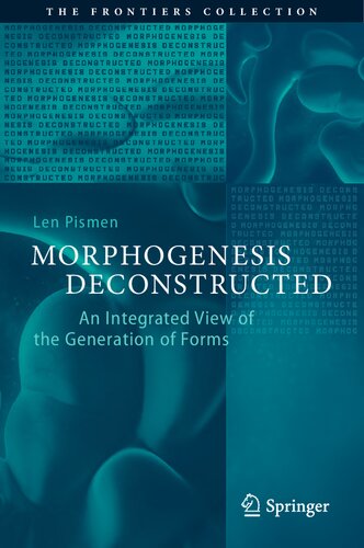 Morphogenesis Deconstructed: An Integrated View of the Generation of Forms (The Frontiers Collection)