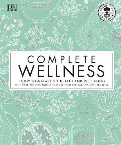 Neal's Yard Remedies Complete Wellness: Enjoy Long-lasting Health and Wellbeing with over 800 Natural Remedies