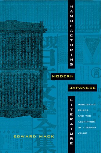 Manufacturing Modern Japanese Literature: Publishing, Prizes, and the Ascription of Literary Value
