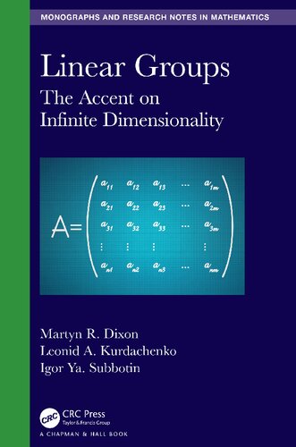 Linear Groups: The Accent on Infinite Dimensionality (Chapman & Hall/CRC Monographs and Research Notes in Mathematics)