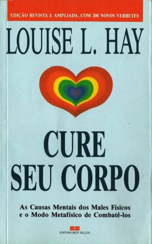 Cure seu corpo - As causas mentais dos males físicos e o modo metafísico de combatê-lo
