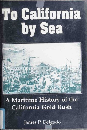 To California by Sea: A Maritime History of the California Gold Rush