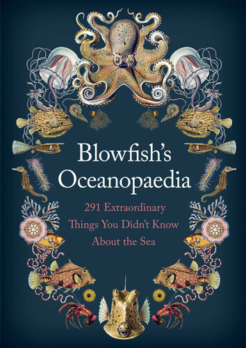 Blowfish's Oceanopedia: 291 Extraordinary Things You Didn't Know About the Sea