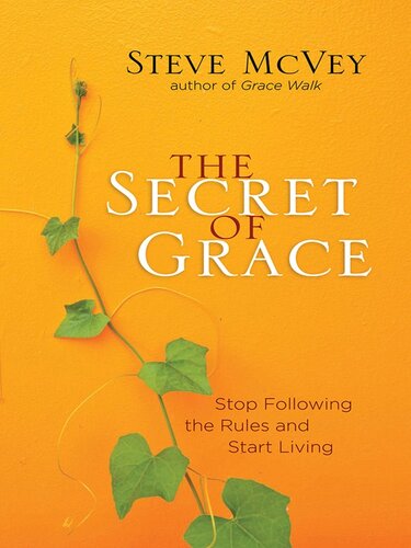 The Secret of Grace: Stop Following the Rules and Start Living