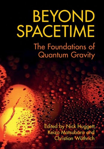 Beyond Spacetime: The Foundations of Quantum Gravity