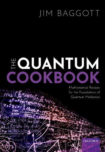 The Quantum Cookbook: Mathematical Recipes of the Foundations for Quantum Mechanics
