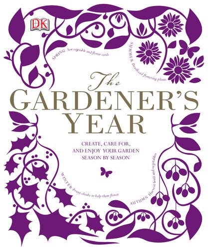 The Gardener's Year: Create, Care For, and Enjoy Your Garden Season by Season
