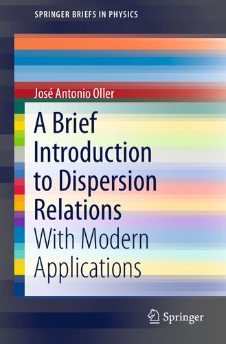 A Brief Introduction to Dispersion Relations: With Modern Applications (SpringerBriefs in Physics)