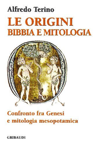 Le origini. Bibbia e mitologia. Confronto fra Genesi e mitologia mesopotamica