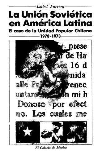 La Unión Soviética en América Latina: el caso de la Unidad Popular chilena, 1970-1973