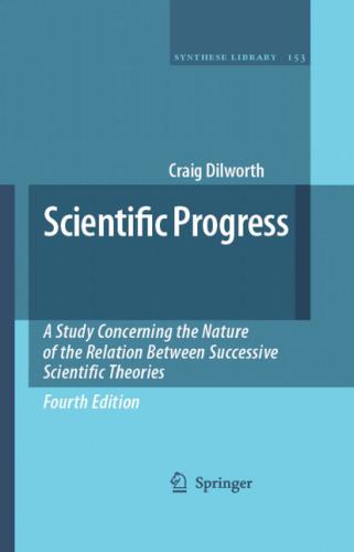 Scientific Progress: A Study Concerning the Nature of the Relation Between Successive Scientific Theories
