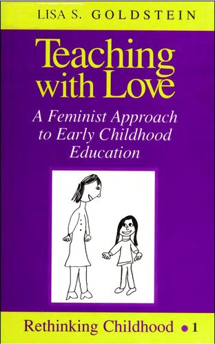 Teaching with Love: A Feminist Approach to Early Childhood Education (Rethinking Childhood)