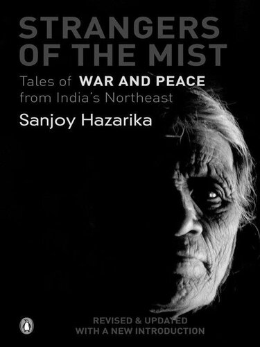 Strangers Of The Mist: Tales of War and Peace from India's Northeast