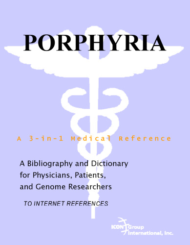 Porphyria - A Bibliography and Dictionary for Physicians, Patients, and Genome Researchers