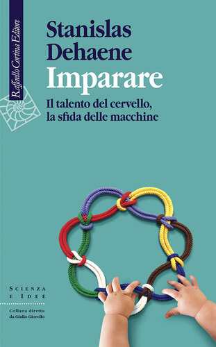 Imparare. Il talento del cervello, la sfida delle macchine