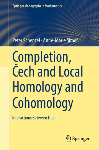 Completion, Čech and Local Homology and Cohomology: Interactions Between Them (Springer Monographs in Mathematics)