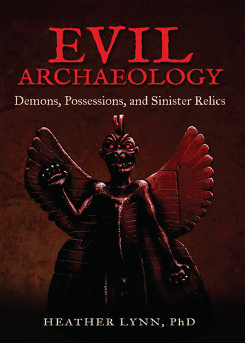 Evil Archaeology: Demons, Possessions, and Sinister Relics