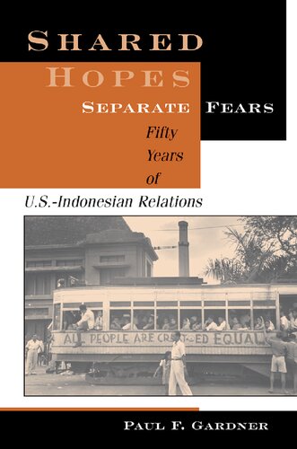 Shared Hopes, Separate Fears: Fifty Years Of US-Indonesian Relations