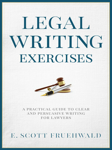 Legal Writing Exercises: A Practical Guide to Clear and Persuasive Writing for Lawyers