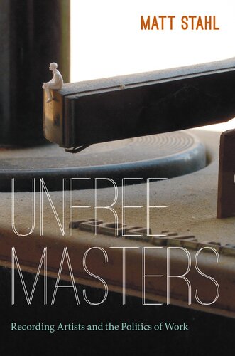Unfree Masters: Popular Music and the Politics of Work